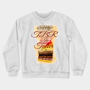 My TBR is Taller Than Me Crewneck Sweatshirt